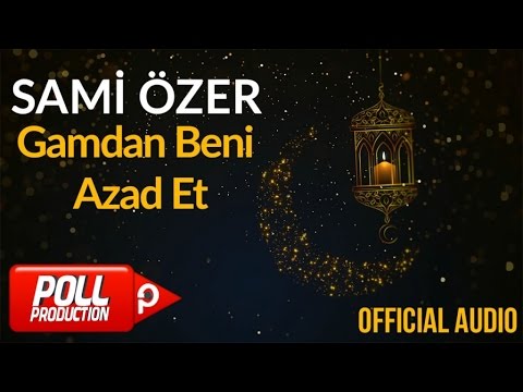 Sami Özer - Gamdan Beni Azad Et ( Official Audio )