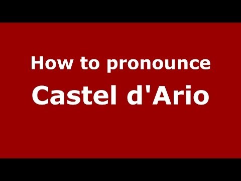 How to pronounce Castel d'Ario (Italian/Italy) - PronounceNames.com