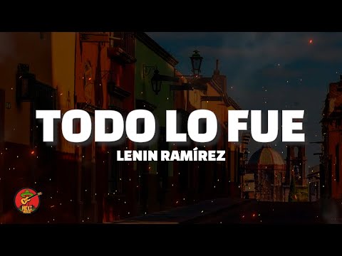Lenin Ramírez – Todo Lo Fue (Letra)