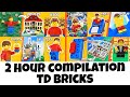 2 HOURS OF TD BRICKS NO ADS