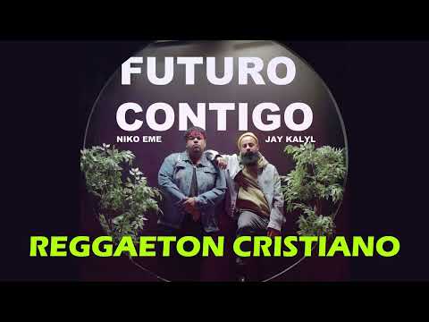 Niko Eme, Jay Kalyl | Futuro Contigo | Reggaeton Cristiano 2025 | Nueva