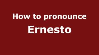 How to pronounce Ernesto
