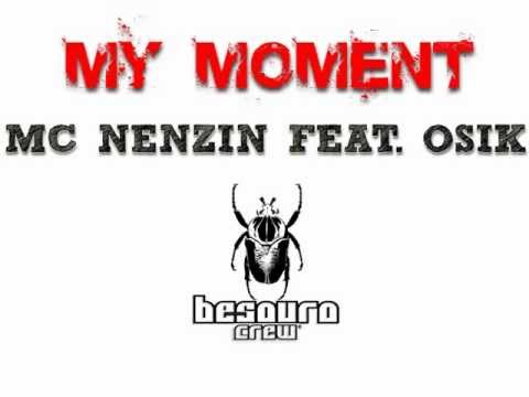 My Moment - MC Nenzin part. Osik [BesouroCrew]