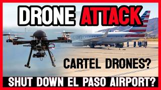 Cartel Drone activity Shuts Down El Paso Airport‼️ - BREAKING NEWS 🚨