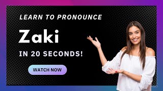How to pronounce Zaki