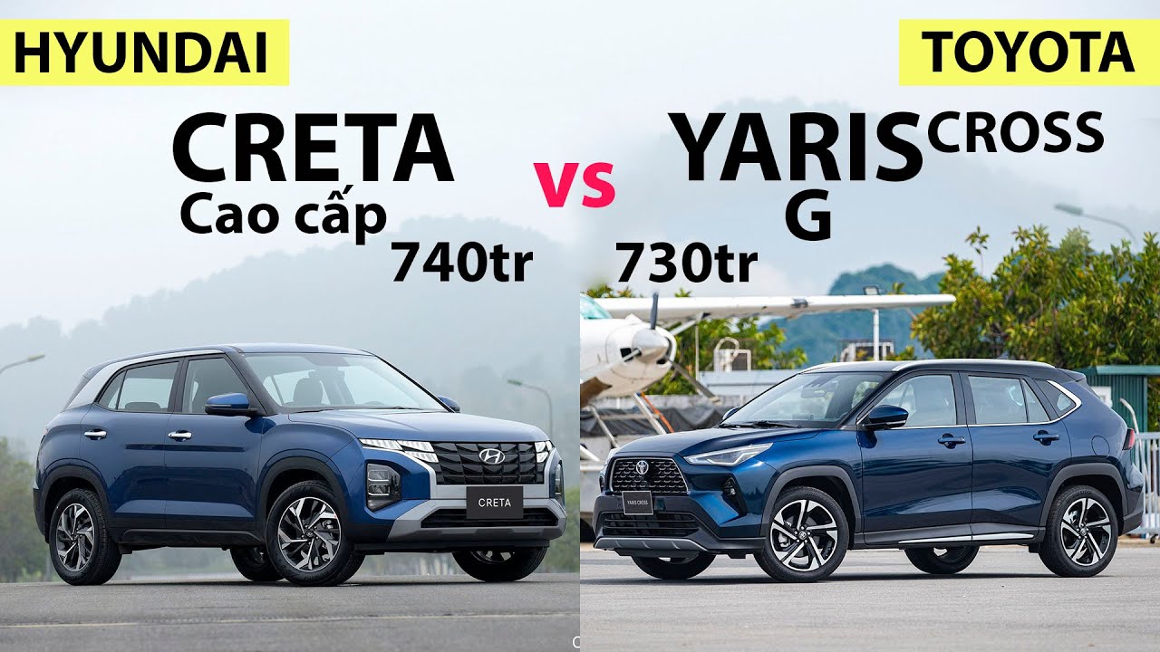 Chọn Hyundai CRETA Cao Cấp (740tr) hay Toyota YARIS CROSS G (730tr): Xe Hàn hay Nhật