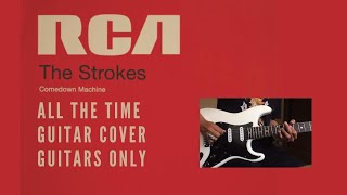 All The Time - The Strokes | ( Guitars Only &amp; Guitar Cover )