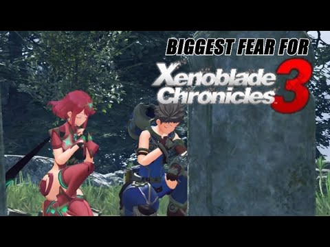 26 Days Till Xenoblade 3 - My Biggest Fear For Xenoblade Chronicles 3