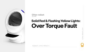 Litter-Robot 4 Over Torque Fault Solid Red & Flashing Yellow Lights
