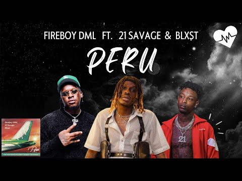 Fireboy DML - Peru [Remix] (Lyrics) ft. 21 Savage & Blxst | Songish