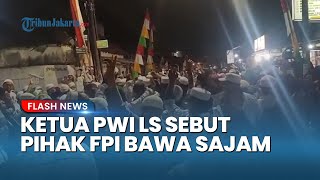 Bantah Habib Rizieq! Ketua PWI LS Bereaksi soal Bentrok Berdarah di Pemalang, Sebut FPI Bawa Sajam