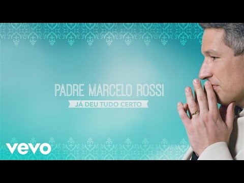 Padre Marcelo Rossi - Já Deu Tudo Certo (Lyric Video)