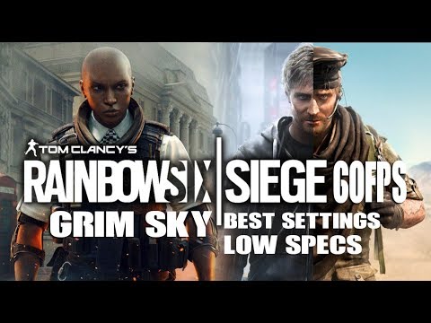 Rainbow 6 Siege Grim Sky | Best Settings 60fps for Low Spec