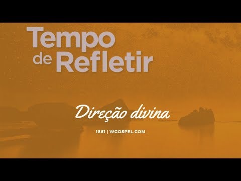 Tempo de Refletir 1861 - Direção divina