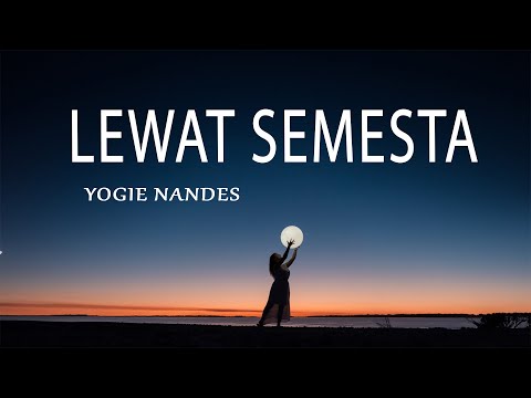 Yogie Nandes – Lewat Semesta (Lirik Lagu)