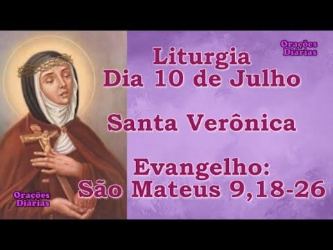 Liturgia do dia 10 de Julho, Santa Verônica, Evangelho São Mateus 9,18 26