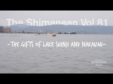 The Gifts of Lake Shinji and Nakaumi [Shimanean Vol.81]