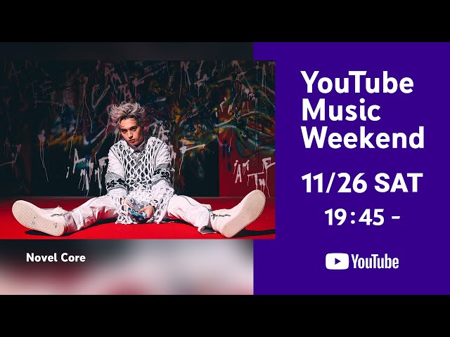 『YouTube Music Weekend vol. 6 supported by au』11月26日(土)19:45からNovel Coreが登場!3万人を動員したBMSG FES '22のライブ映像を公開! 2 YouTubeサムネイル