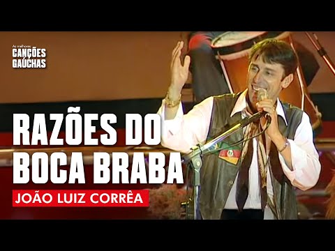 RAZÕES DO BOCA BRABA - JOÃO LUIZ CORRÊA (AO VIVO - SHOW DVD O MELHOR DO CAMPEIRISMO)