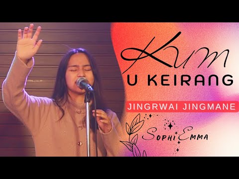 Kum U Keirang | Sophi Emma | Jingrwai Jingmane | Khasi Gospel Song | LIVE  2022