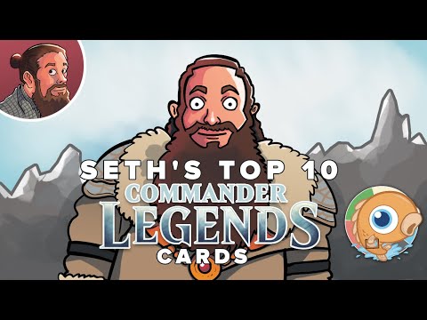 Seth's Top 10 Commander Legends Cards