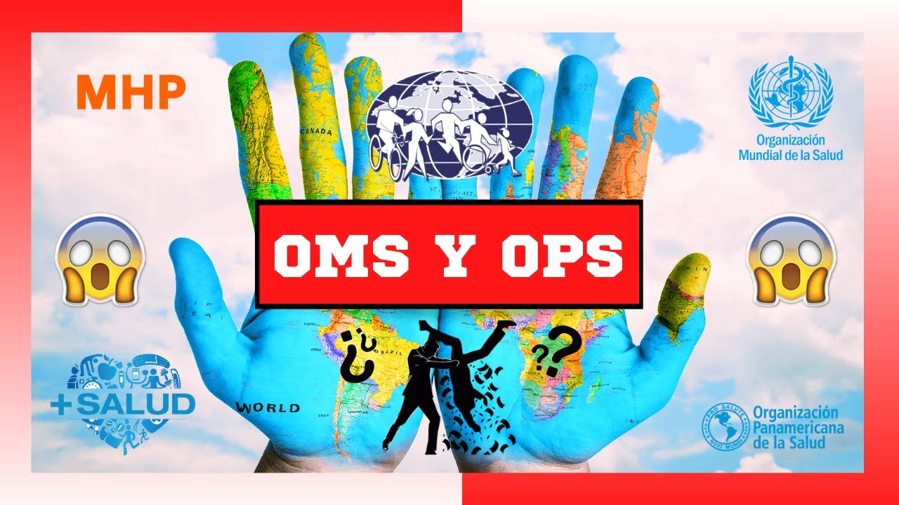¿QUÉ ES LA OMS? ORGANIZACIÓN MUNDIAL DE LA SALUD | FUNCIÓN, ESTRUCTURA Y FINANCIACIÓN DE LA OMS/OPS