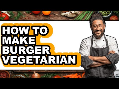 How To Make Burger Vegetarian (Full Guide)