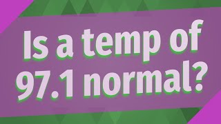 Is a temp of 97.1 normal