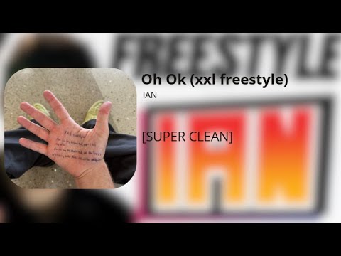 Oh Ok (xxl freestyle) - ian (super clean)