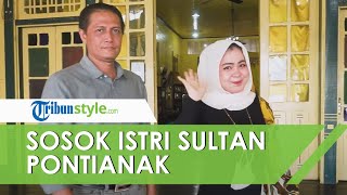 Sosok Tanaya Ahmad, Istri Sultan Pontianak yang Dinobatkan sebagai Maha Ratu Suri Mahkota Agung