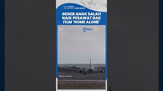 Geger Bocah 6 Tahun Salah Naik Pesawat Bak Film 'Home Alone', Sampai Nyasar di Kota Lain