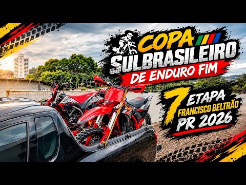 COPA SUL BRASILEIRO DE ENDURO 2026 - 7 ETAPA - FRANCISCO BELTRÃO PR