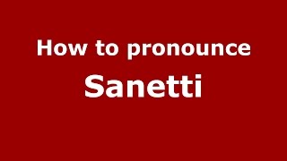 How to pronounce Sanetti