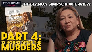 ​Inside Murdaugh House 12 Hours After Murders: "Nothing Was Right" | Blanca Simpson Part 4