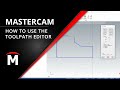 How To Use The Mastercam Toolpath Editor