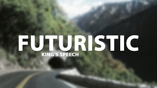 Futuristic - King&#39;s Speech