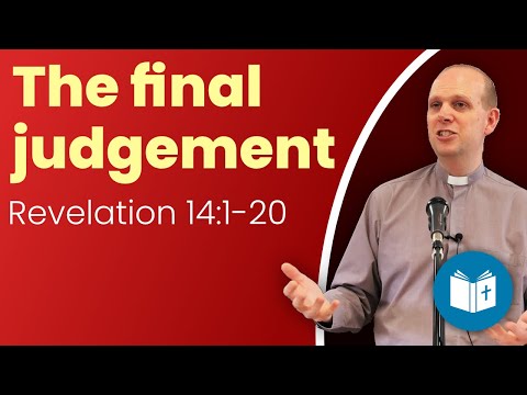 The final judgement - Revelation 14:1-20 Sermon