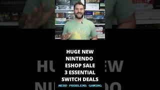 HUGE NEW Nintendo Eshop Sale 3 ESSENTIAL Switch Deals