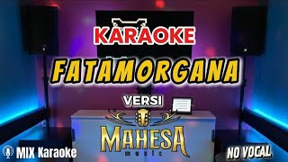 Download lagu KARAOKE FATAMORGANA || VERSI MAHESA MUSIC || VIRALL mp3