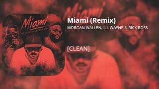 Miami (Remix) - Morgan Wallen, Lil Wayne &amp; Rick Ross (clean)