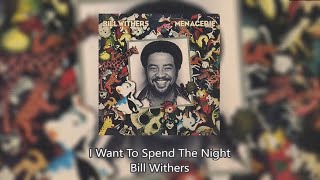 I Want To Spend The Night - Bill Withers