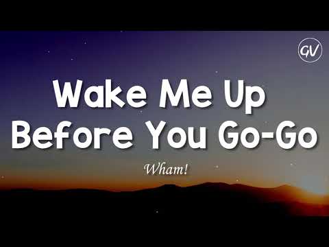 Wham! - Wake Me Up Before You Go-Go [Lyrics]