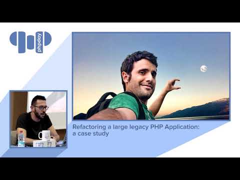 Michele Orselli - Refactoring a large legacy PHP Application: a case study - phpday 2018