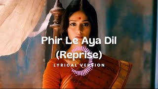 Phir Le Aya Dil (Lyrical Version) | Barfi | Arijit Singh | Pritam | Ranbir | Priyanka| Ileana D&#39;Cruz