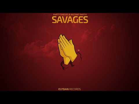Party Thieves & Instant Party! - Savages