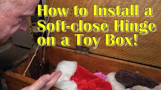 How to install a soft close hinge on a toy box