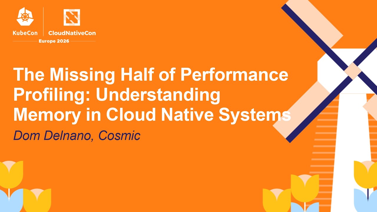 The Missing Half of Performance Profiling: Understanding Memory in Cloud Native Syste... Dom Delnano