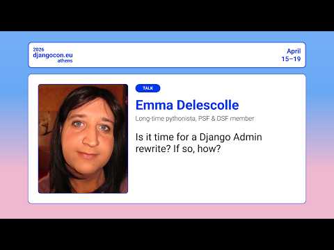 DjangoCon Europe 2026 | Is it time for a Django Admin rewrite? If so, how? thumbnail