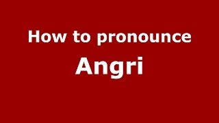 How to pronounce Angri