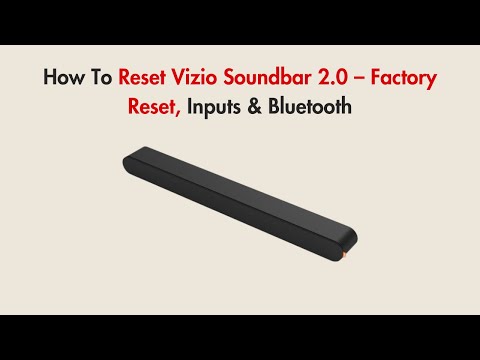 How To Reset Vizio Soundbar 2.0 – Factory Reset, Inputs & Bluetooth